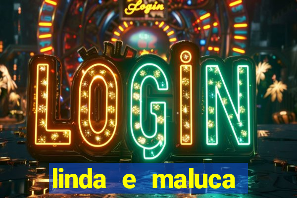 linda e maluca orochi letra